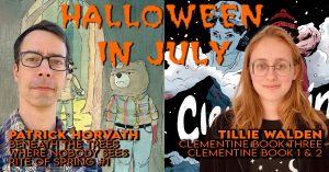 Halloween in July : Tillie Walden signs Clementine v3, Patrick Horvath signs Beneath The Trees #1