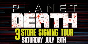 BAD IDEA Planet Death #1 3 STORE RELEASE TOUR Signing #3 with Derek Kolstad, Joe Benitez & David Baron!
